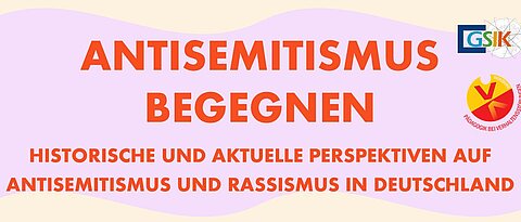 ANTISEMITISMUS BEGEGNEN - Historische und aktuelle Perspektiven auf Antisemitismus und Rassismus in Deutschland