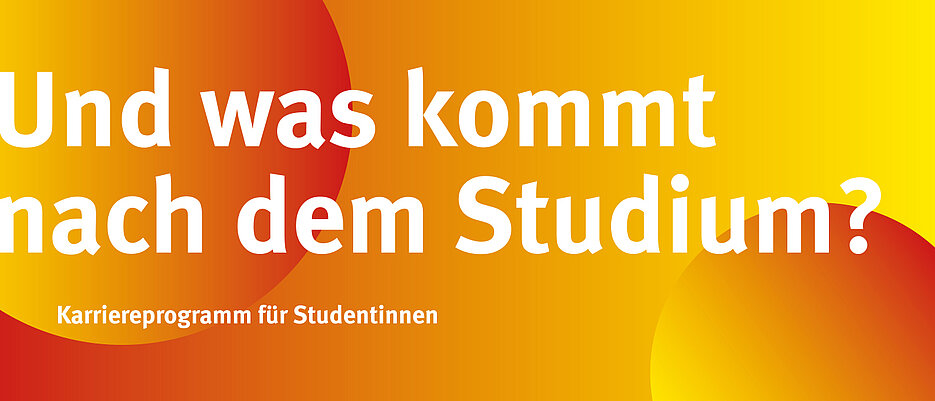 Gelb-oranges Muster mit der Aufschrift "Was kommt nach dem Studium? Karriereprogramm für Studentinnen"