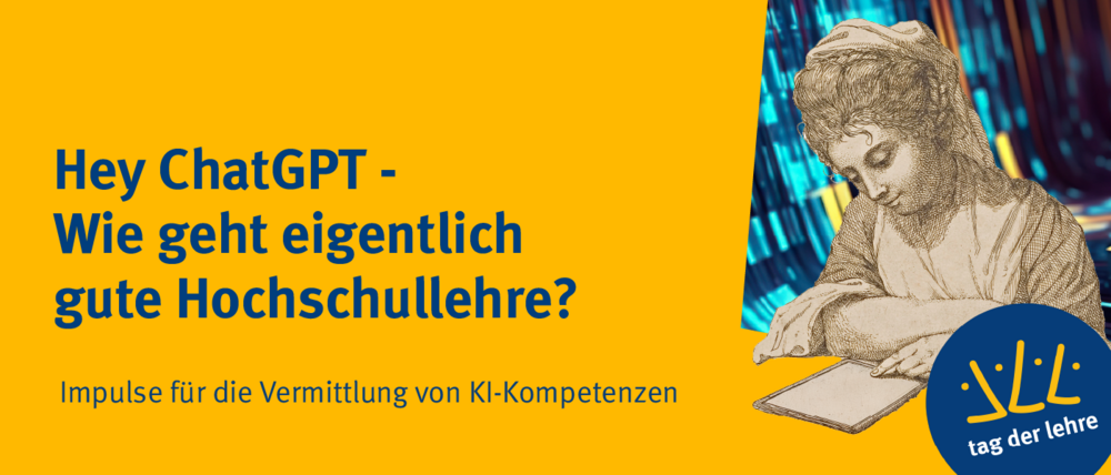 Hey ChatGPT, wie geht eigentlich gute Hochschullehre? Impulse für die Vermittlung von KI-Kompetenzen. Tag der Lehre 2025