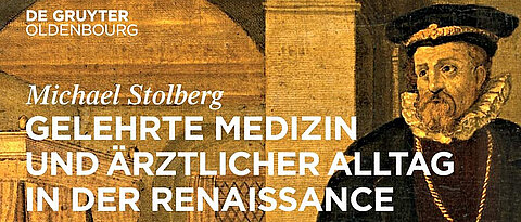 Das neue Buch von Professor Michael Stolberg befasst sich mit neuen Erkenntnissen zur Medizin im Zeitalter der Renaissance. (Bild: De Gruyter)