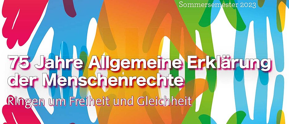 Im Hintergrund: Grafische Zeichnung von Händen in verschiedenen Farben. Im Vordergrund: Text "75 Jahre Allgemeine Erklärung der Menschenrechte. Ringen um Freiheit und Gleichheit".