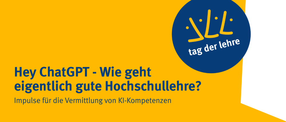 Hey ChatGPT, wie geht eigentlich gute Hochschullehre? Impulse für die Vermittlung von KI-Kompetenzen. Tag der Lehre 2025