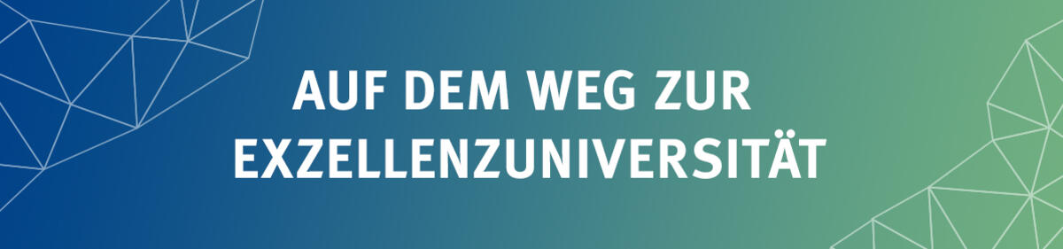 Farbverlauf mit dem Text "Auf dem Weg zur Exzellenzuniversität"