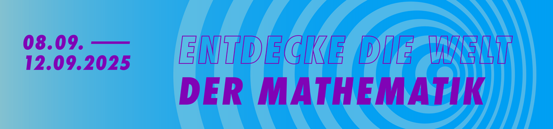 Entdecke die Welt der Mathematik vom 8. bis 12. September 2025 an der Uni Würzburg.
